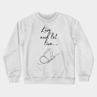 Live and let live Quote Crewneck Sweatshirt